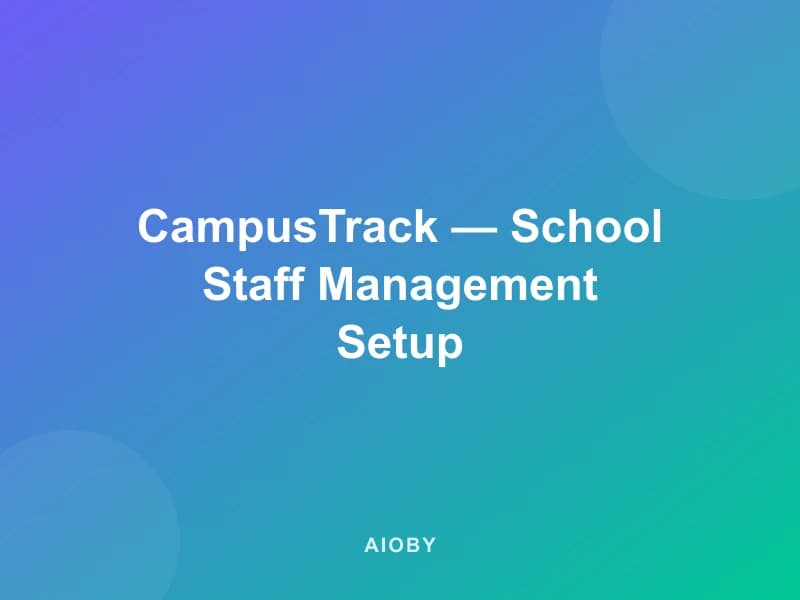 CampusTrack — School Staff Management Setup