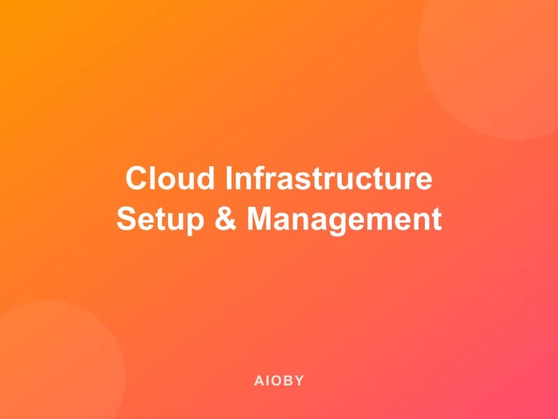 Cloud Infrastructure Setup & Management