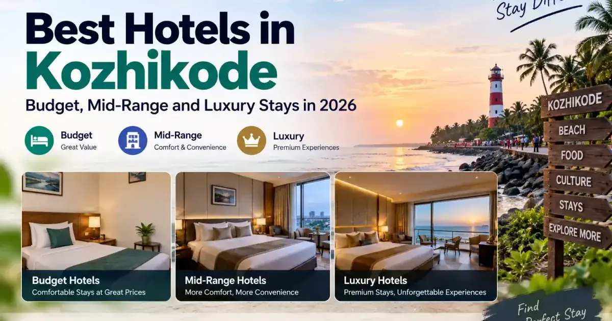 Best Hotels in Kozhikode: Budget, Mid-Range and Luxury Stays in 2026