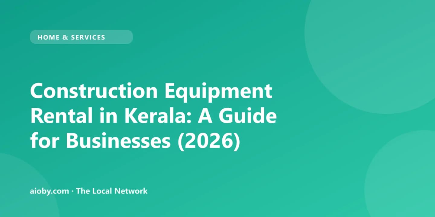 Construction Equipment Rental in Kerala: A Guide for Businesses (2026)