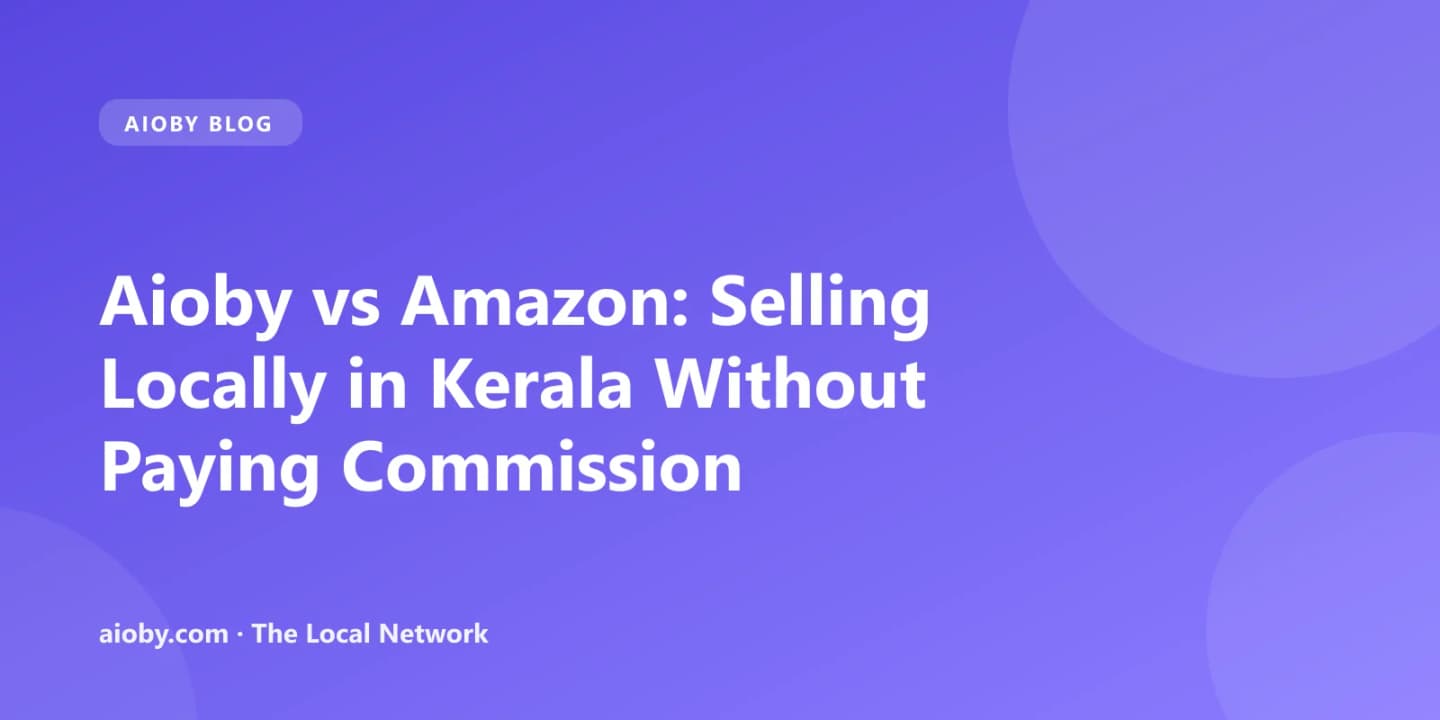 Aioby vs Amazon: Selling Locally in Kerala Without Paying Commission