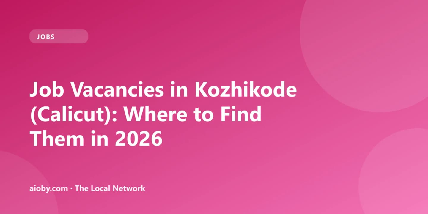 Job Vacancies in Kozhikode (Calicut): Where to Find Them in 2026