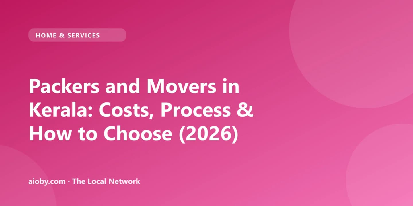 Packers and Movers in Kerala: Costs, Process & How to Choose (2026)