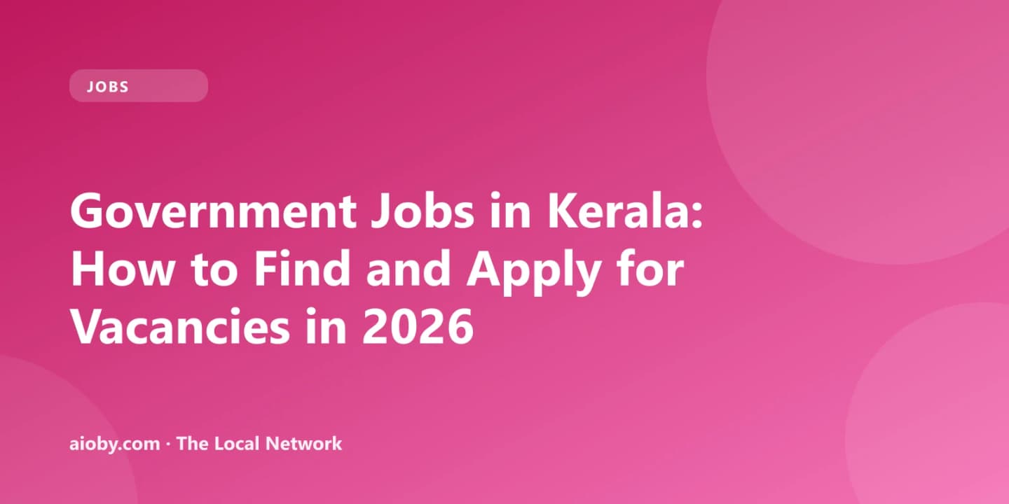 Government Jobs in Kerala: How to Find and Apply for Vacancies in 2026
