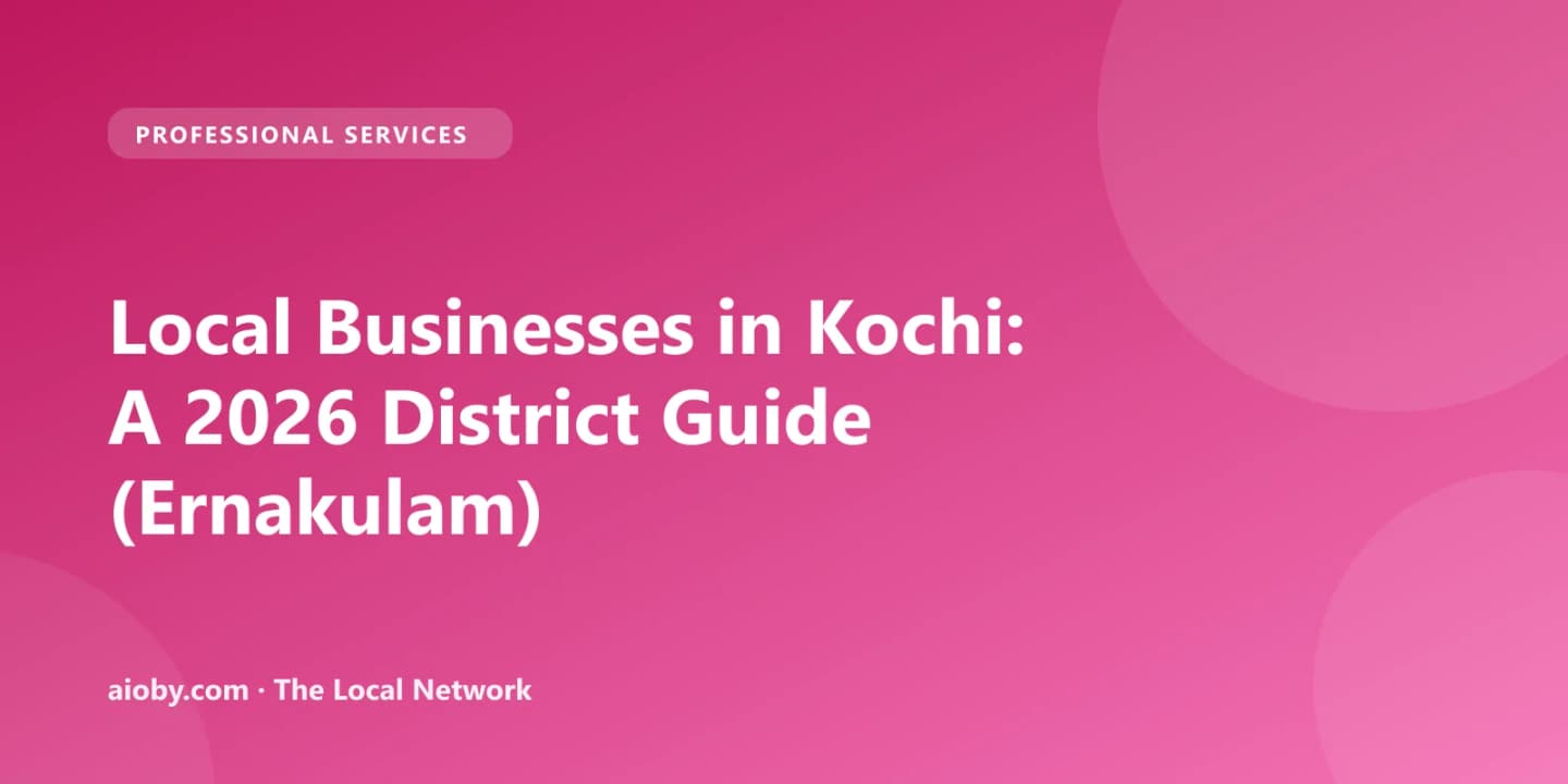 Local Businesses in Kochi: A 2026 District Guide (Ernakulam)