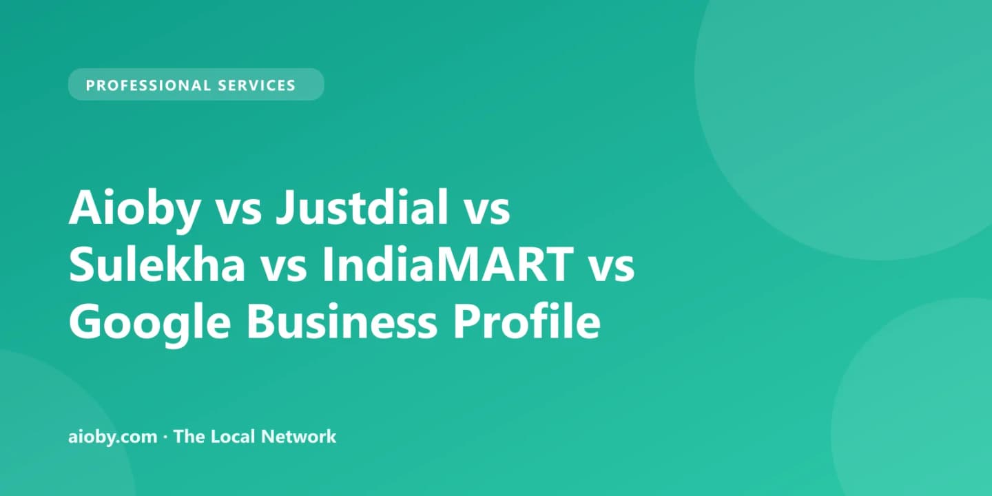 Aioby vs Justdial vs Sulekha vs IndiaMART vs Google Business Profile