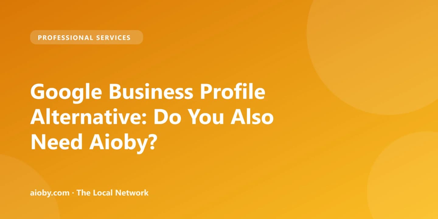 Google Business Profile Alternative: Do You Also Need Aioby?